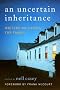 Uncertain Inheritance, An: Writers on Caring for Family Uncertain Inheritance, An: Writers on Caring for Family