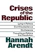 Crises of the Republic: Lying in Politics; Civil Disobedience; on Violence; Thoughts on Politics and Revolution