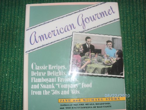 American Gourmet: Classic Recipes, Deluxe Delights, Flamboyant Favorites, and Swank 
