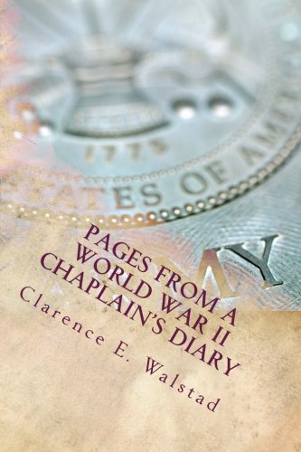 Pages From a World War II Chaplain's Diary, by Clarence E Walstad