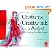 Costume Craftwork on a Budget: Clothing, 3-D Makeup, Wigs, Millinery & Accessories