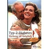 Typ-2-Diabetes. Heilung ist m�glich: Wie Sie mit naturheikundlichen Verfahren. Ihren Blutzucker senken, Medikamente absetzen, besser leben!von "Volker Schmiedel"