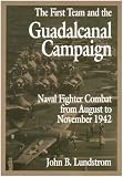 First Team And the Guadalcanal Campaign: Naval Fighter Combat from August to November 1942