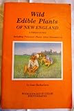 Wild edible plants of New England: A field guide : including poisonous plants often encountered