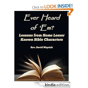 Ever Heard of 'Em? Lessons from Some Lesser Known Bible Characters