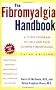 The Fibromyalgia Handbook: A 7-Step Program to Halt and Even Reverse Fibromyalgia