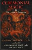 Ceremonial Magic & The Power of Evocation: A System of Personal Power