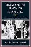 Shakespeare, Madness, and Music: Scoring Insanity in Cinematic Adaptations