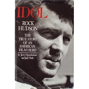 Idol Rock Hudson: The True Story of an American Film Hero