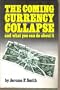 The Coming Currency Collapse and What You Can Do About It