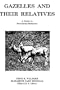 Gazelles and Their Relatives: A Study in Territorial Behavior (Noyes Series in Animal Behavior, Ecology, Conservation, and Management)
