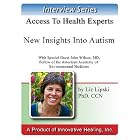 New Insights into Autism : An interview with John L. Wilson, Jr., MD, FAAEM by  John L. Wilson Jr. MD and Elizabeth Lipski PhD