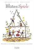 Bl&uuml;ten-Spiele: Bl&uuml;tenbilder aus dem Zipfelhaus und Unterhaltsames f&uuml;r die ganze Familie - Christiane Schl&uuml;ssel, Katrin Pieper