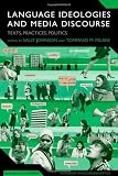 Language Ideologies and Media Discourse: Texts, Practices, Politics (Advances in Sociolinguistics)