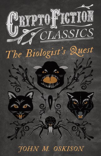 The Biologist's Quest (Cryptofiction Classics - Weird Tales of Strange Creatures)