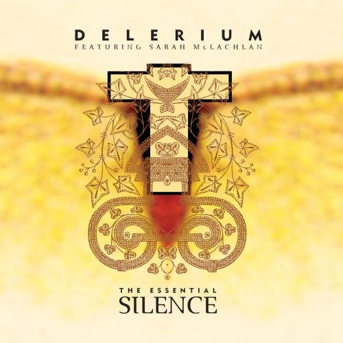 Delerium feat. Sarah McLachlan - The Essential Silence - Zortam Music