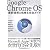 Google Chrome OS ~最新技術と戦略を完全ガイド~