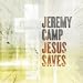 Jesus Saves by Jeremy Camp