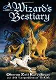 A Wizards Bestiary: A Menagerie of Myth, Magic, and Mystery