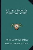 A Little Book Of Christmas (1912)