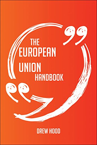 The European Union Handbook - Everything You Need To Know About European Union