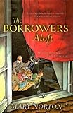 The Borrowers Aloft: Plus the short tale Poor Stainless