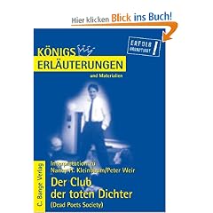 K�nigs Erl�uterungen und Materialien: Interpretation zu Kleinbaum/Weir. Der Club der toten Dichter (Dead Poets Society): K�nigs Erl�uterungen Band 431