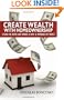 Create Wealth With Homeownership: Lessons on Buying and Owning a Home & Improving Net Worth