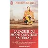 La sagesse du moine qui vendit sa Ferrari : Les huit rituels des leaders visionnaires