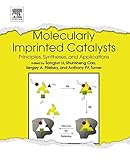 Molecularly imprinted catalysts : principles, syntheses, and applications