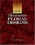 600 Decorative Floral Designs (Dover Pictorial Archive Series)