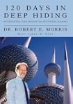 120 Days In Deep Hiding : Outwitting...