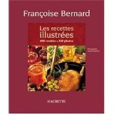 Les Recettes illustr�es : 600 recettes, 350 photospar Fran�oise Bernard
