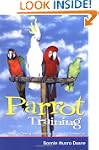 Parrot Training: A Guide to Taming an...