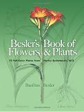 Besler's Book of Flowers and Plants: 73 Full-Color Plates from Hortus Eystettensis, 1613 (Dover Pictorial Archive)