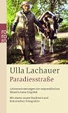 Paradiesstra&szlig;e: Lebenserinnerungen der ostpreu&szlig;ischen B&auml;uerin Lena Grigoleit - Mit einem neuen Nachwort und historischen Fotografien - Ulla Lachauer