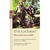 Paradiesstra�e: Lebenserinnerungen der ostpreu�ischen B�uerin Lena Grigoleit. Mit einem neuen Nachwort und historischen Fotografien