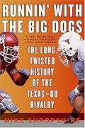 Runnin' with the Big Dogs: The Long, Twisted History of the Texas-OU Rivalry
