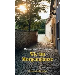 Wie im Morgenglanze - Weimarer Morgenspazierg�nge: Literarische, musikalische und theologische Spazierg�nge durch Weimar