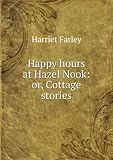 Happy nights at Hazel Nook, or, Cottage stories