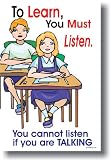 To Learn, You Must Listen - You Cannot Listen If You Are Talking - Classroom Motivational Poster
