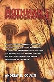 The Mothman's Photographer III: Meetings with Remarkable West Coast Witnesses Touched by Interdimensional Entities, Archetypal Avatars, and the Phenomenon Known Infamously as 