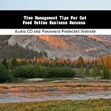 Time Management Tips For Cat Food Online Business Success