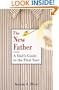 The New Father: A Dad's Guide to the First Year