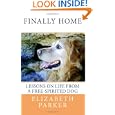 Finally Home: Lessons On Life From A Free-spirited Dog&nbsp;&nbsp;by Elizabeth 