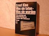 Was sie taten - Was sie wurden: &Auml;rzte, Juristen und andere Beteiligte am Kranken- oder Judenmord - Orig.-Ausg., - Ernst Klee