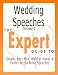 Wedding Speeches - The Expert Guide to Groom, Best Man, Maid of Honor & Father of the Bride Speeches