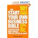 The Start Your Own Business Bible: 501 New Ventures You Can Launch Today