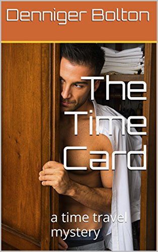 The Time Card: a time travel mystery (The Time Card Series Book 1), by Denniger Bolton