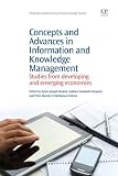 Concepts and advances in information and knowledge management : studies from developing and emerging economies